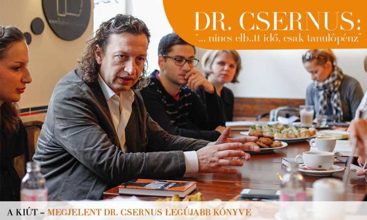 Dr Csernus: „…nincs elb….tt idő, csak tanulópénz.”