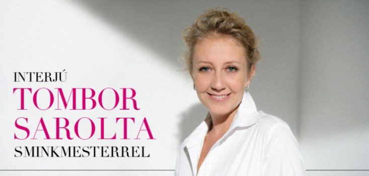 Interjú Tombor Sarolta sminkmesterrel