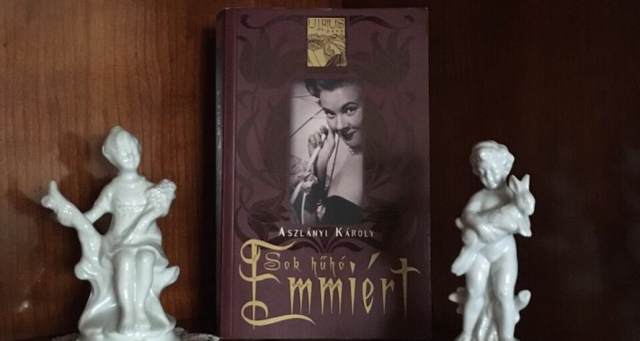 „Megpróbálta simogatni a jégesőt, feleségül venni az árvizet és szakítani a földrengéssel.” - Aszlányi Károly