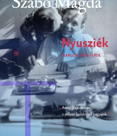 Szabó Magda és két férfi, két kötet, sors és szenvedély