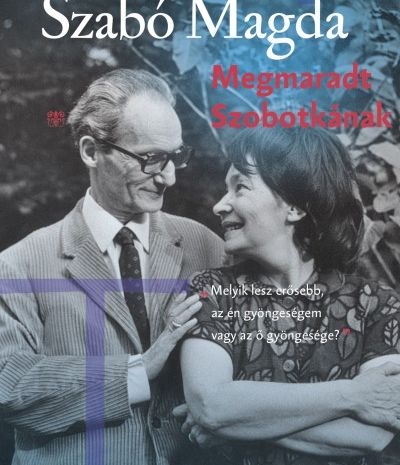 Szabó Magda: Megmaradt Szobotkának