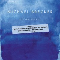 Michael Brecker: Pilgrimage - Stylelife, divat, életmód, stílus