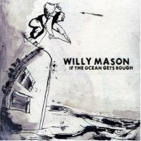 Willy Mason: If the ocean gets rough - , divat, életmód, stílus