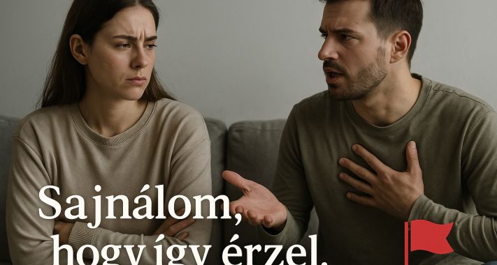 'Sajnálom, hogy így érzel.' - Mondatok, melyek óriási red flagek egy kapcsolatban