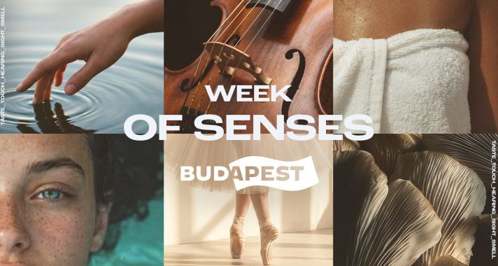 Week of Senses – Feltöltődés hete Budapesten: fedezd fel a várost az érzékeiden keresztül!