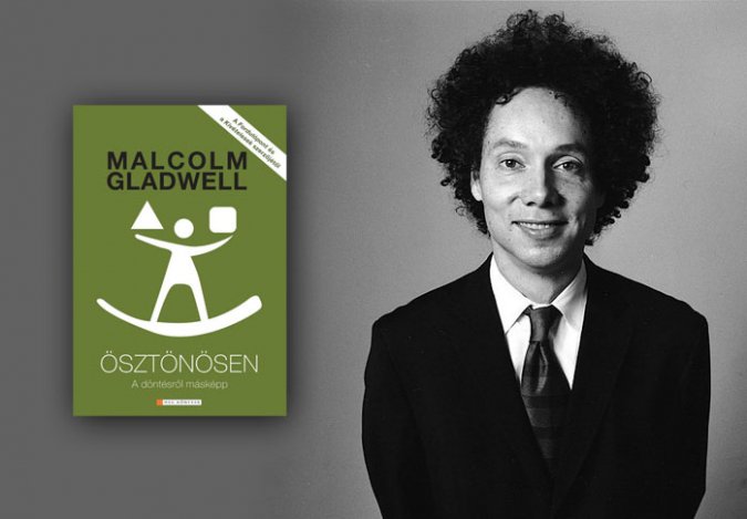 Merünk-e magunkra hallgatni? - Malcolm Gladwell: Ösztönösen