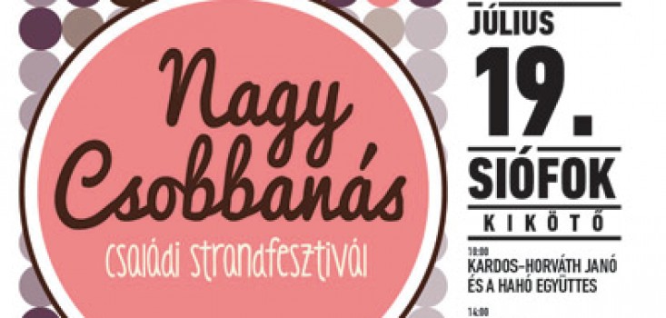 Nagy Csobbanás – családi fesztivál Siófokon