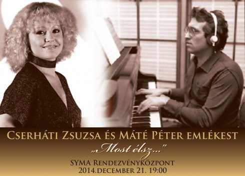 Most élsz - Cserháti Zsuzsa és Máté Péter emlékest